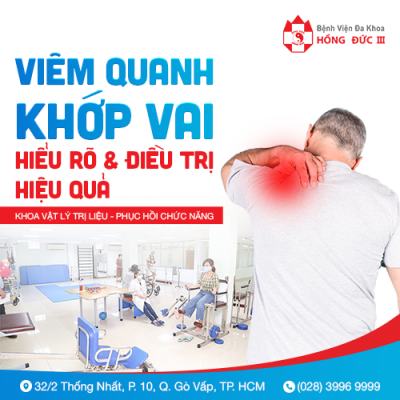 VIÊM QUANH KHỚP VAI – HIỂU RÕ VÀ ĐIỀU TRỊ HIỆU QUẢ